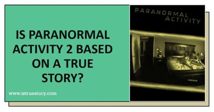 The Spine-Chilling Truth: The Haunting Reality Of Paranormal Activity 2