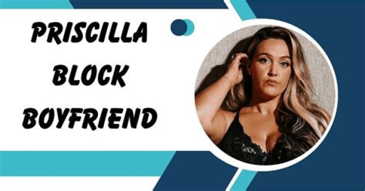 Priscilla Block Boyfriend: Is Priscilla Block Dating?