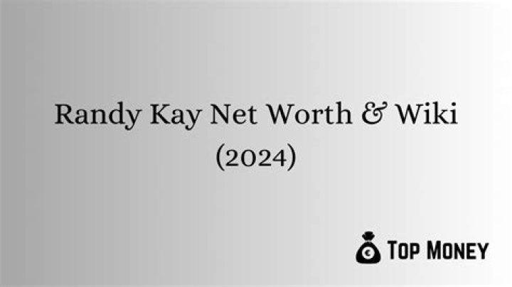 How much is Randy Kay Net Worth as of 2023?