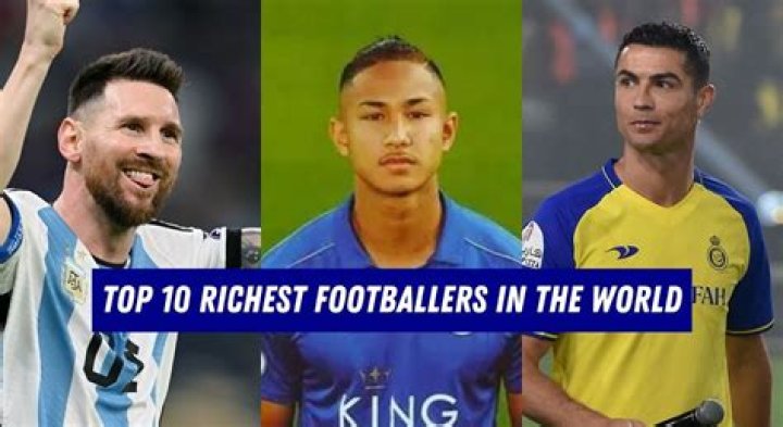 Top 10 Richest Footballers In The World And Their Net Worth